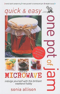 One Pot of Jam from Your Microwave (Quick & Easy (Foulsham)) By Sonia Allison Cover Image