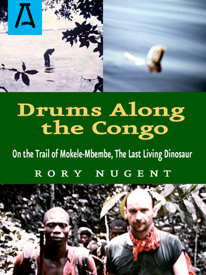 Drums Along the Congo: On the Trail of Mokele-Mbembe, the Last Living Dinosaur Cover Image