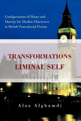 Transformations of the Liminal Self: Configurations of Home and Identity for Muslim Characters in British Postcolonial Fiction Cover Image