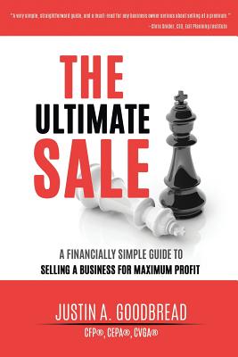 The Ultimate Sale: A Financially Simple Guide to Selling a Business for Maximum Profit