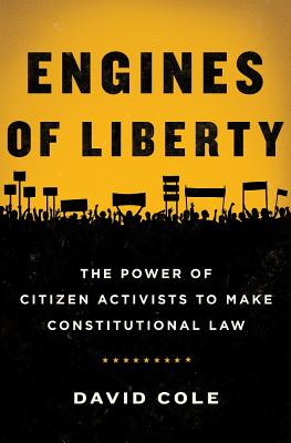 Engines Of Liberty The Power Of Citizen Activists To Make
Constitutional Law