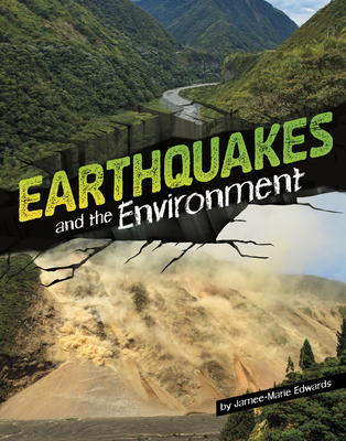 Earthquakes and the Environment (Disasters and the Environment)