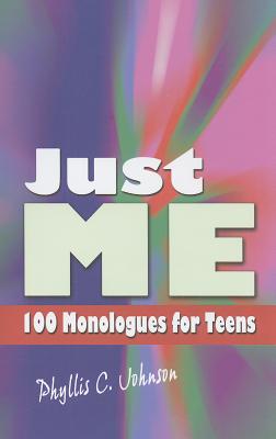 Just Me: 100 Monologues for Teens By Phyllis C. Johnson Cover Image
