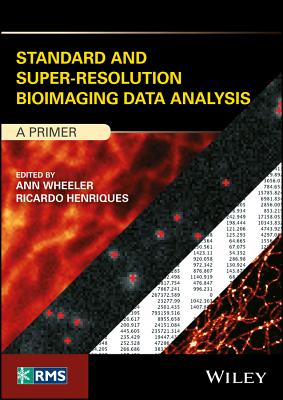Standard and Super-Resolution Bioimaging Data Analysis: A Primer (RMS - Royal Microscopical Society)