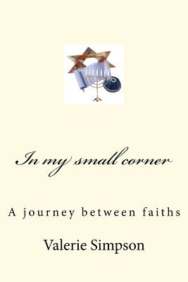 In my small corner: A journey between faiths By Bill Simpson, Valerie Simpson Cover Image
