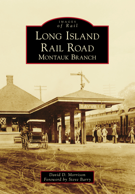 Long Island Rail Road: Montauk Branch (Images of Rail) Cover Image