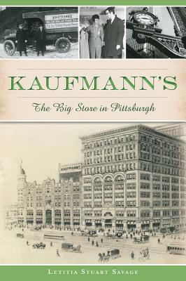 Kaufmann's: The Big Store in Pittsburgh (Landmarks) By Letitia Stuart Savage Cover Image