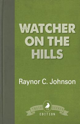 Watcher on the Hills By Raynor C. Johnson Cover Image