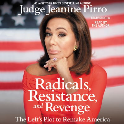 Radicals, Resistance, and Revenge: The Left's Plot to Remake America Cover Image
