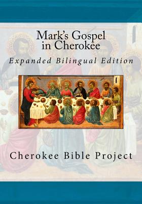 Mark's Gospel in Cherokee: Expanded Bilingual Edition Cover Image