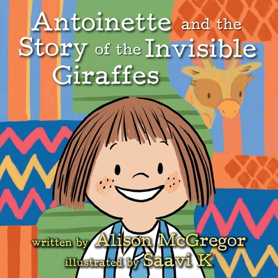 Antoinette and the Story of the Invisible Giraffes Cover Image