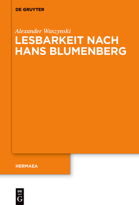 Lesbarkeit nach Hans Blumenberg (Hermaea. Neue Folge #155) By Alexander Waszynski Cover Image