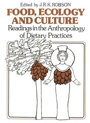 Food, Ecology and Culture: Readings in the Anthropology of Dietary ...