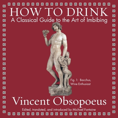 How to Drink: A Classical Guide to the Art of Imbibing Cover Image