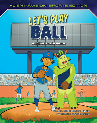 Let's Play Ball: Facing Your Fear By Josh Anderson, Gil Conrad, Turner Lange (Illustrator) Cover Image