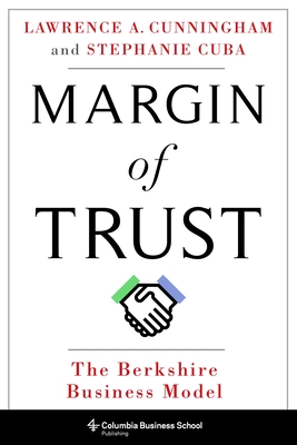 Margin of Trust: The Berkshire Business Model (Columbia Business School Publishing) By Lawrence Cunningham, Stephanie Cuba Cover Image