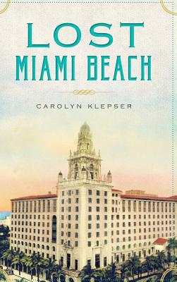 Lost Miami Beach By Carolyn Klepser Cover Image