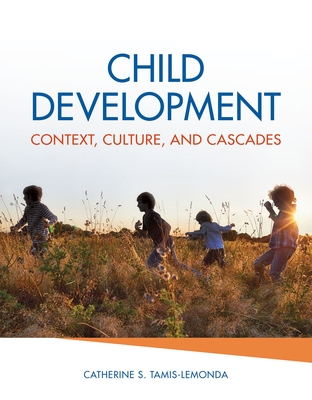 Child Development: Context, Culture, and Cascades By Catherine S. Tamis-Lemonda Cover Image