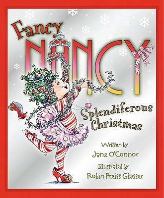 Fancy Nancy: Splendiferous Christmas: A Christmas Holiday Book for Kids Cover Image
