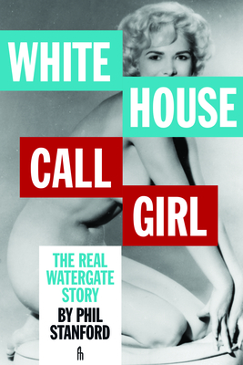 White House Call Girl: The Real Watergate Story Cover Image