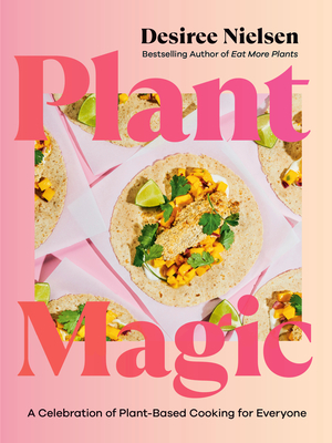 Plant Magic: A Celebration of Plant-Based Cooking for Everyone Cover Image