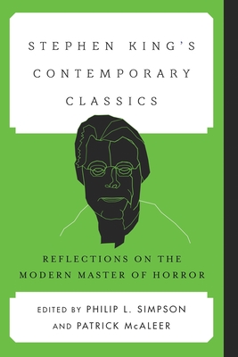 Stephen King's Contemporary Classics: Reflections on the Modern Master of Horror (Contemporary American Literature)