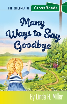 Many Ways to Say Goodbye: The Children of CrossRoads, BOOK 6 Cover Image