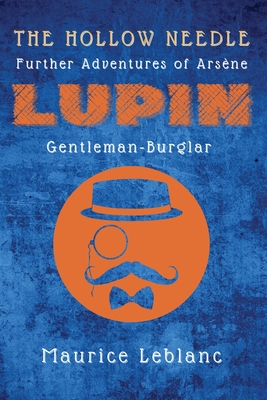 The Hollow Needle: Further Adventures of Arsène Lupin, Gentleman-Burglar Cover Image