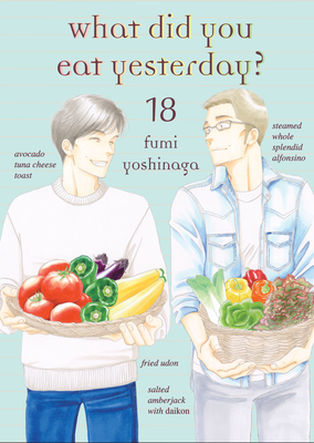 What Did You Eat Yesterday? 18 By Fumi Yoshinaga Cover Image