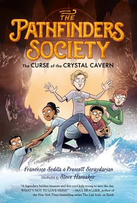 The Curse of the Crystal Cavern (The Pathfinders Society #2) By Francesco Sedita, Prescott Seraydarian, Steve Hamaker (Illustrator) Cover Image