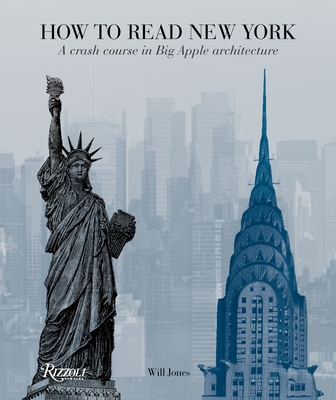 How to Read New York: A Crash Course in Big Apple Architecture (How To Read...) By Will Jones Cover Image