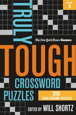 New York Times Games Truly Tough Crossword Puzzles Volume 4: 200 Challenging Puzzles Cover Image