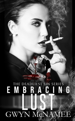 Embracing Lust: A Dark Mafia Romance (The Deadliest Sin #8)