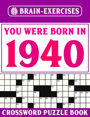 You Were Born In 1940: Crossword Puzzle Book: Challenging Crossword Puzzles For Adults Cover Image