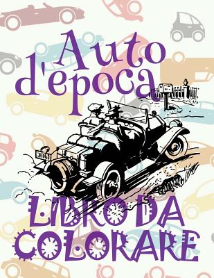 ✌ Auto d'epoca ✎ Auto Disegni da Colorare ✎ Libro da Colorare Bambini 6 anni ✍ Libro da Colorare Bambini 6 anni: Classic Cars (Album Da Colorare: Auto d'Epoca #1)