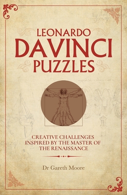 Leonardo Da Vinci Puzzles: Creative Challenges Inspired by the Master of the Renaissance By Gareth Moore Cover Image