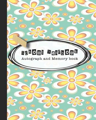 School Yearbook Autograph and Memory book: Yearbook, autograph and memory book for end of year celebrations and memories for school leavers - Green an Cover Image