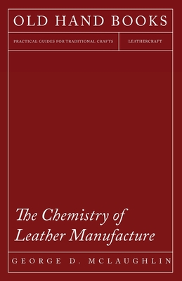 The Chemistry of Leather Manufacture Cover Image