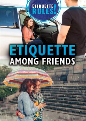 Etiquette Among Friends (Etiquette Rules!) By Laura Loria Cover Image