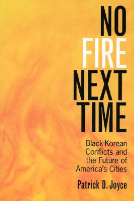 No Fire Next Time: Black-Korean Conflicts and the Future of America's Cities