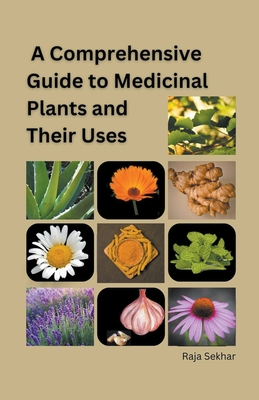 A Comprehensive Guide to Medicinal Plants and Their Uses By Raja Sekhar Cover Image