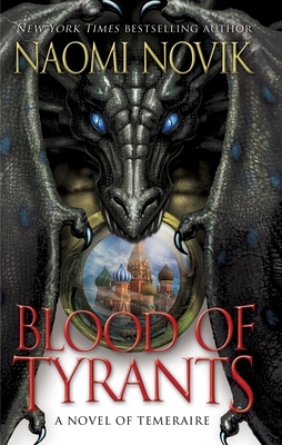 Blood of Tyrants (Temeraire #8)