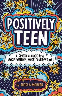 Positively Teen: A Practical Guide to a More Positive, More Confident You Cover Image