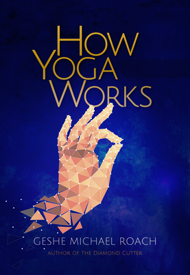 How Yoga Works By Geshe Michael Roach Cover Image