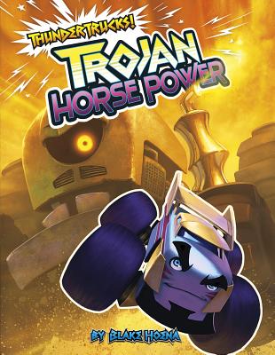 Trojan Horse Power: A Monster Truck Myth (Thundertrucks!) Cover Image
