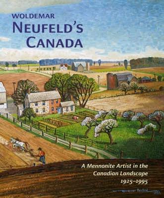 Woldemar Neufeldas Canada: A Mennonite Artist in the Canadian Landscape 1925-1995 Cover Image