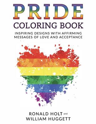 PRIDE Coloring Book: Inspiring Designs with Affirming Messages of Love and Acceptance Cover Image