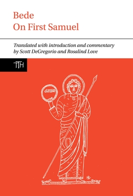 Bede: On First Samuel (Translated Texts for Historians Lup) By Scott DeGregorio (Commentaries by), Scott DeGregorio (Translator), Rosalind Love (Commentaries by) Cover Image
