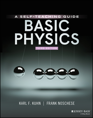 Basic Physics: A Self-Teaching Guide By Karl F. Kuhn, Frank Noschese Cover Image