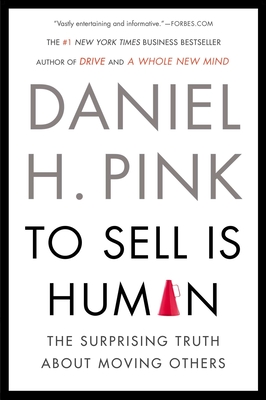 Cover for To Sell Is Human: The Surprising Truth About Moving Others